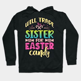 Will Trade Sister For Easter Candy Happy Easter Day Hoodie